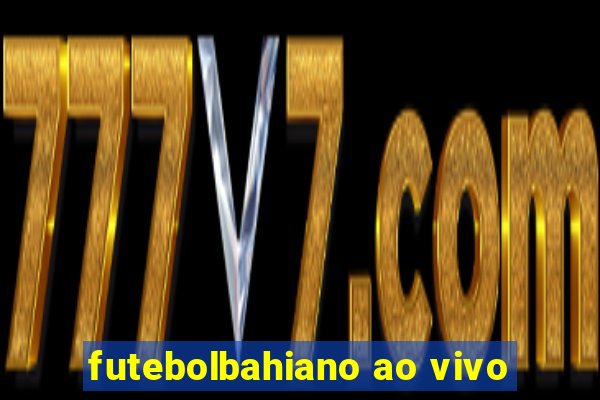 futebolbahiano ao vivo